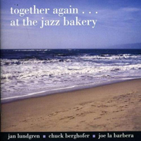 Jan Lundgren Trio - Jan Lundgren, Chuck Berghofer, Joe La Barbera - Together Again... At the Jazz Bakery