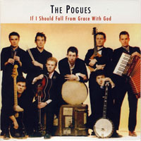Pogues - If I Should Fall From Grace With God, Remastered & Reissue 2009
