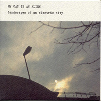 My Cat Is An Alien - Landscapes Of An Electric City/Hypnotic Spaces