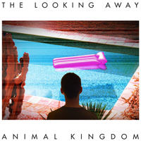 Animal Kingdom - The Looking Away