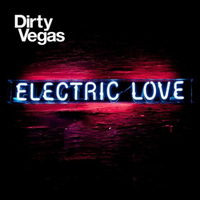 Dirty Vegas - Electric Love (Special Edition) (CD 1)