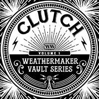 Clutch - The Weathermaker Vault Series Vol. I