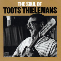 Toots Thielemans - The Soul Of Toots Thielemans
