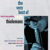 Toots Thielemans - Hard To Say Goodbye - The Very Best Of Toots Thielemans