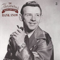 Hank Snow - The Thesaurus Transcriptions, 1950-56 (CD 3)