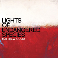 Matthew Good Band - Lights Of Endangered Species