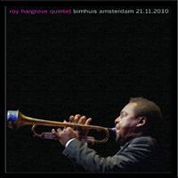 Roy Hargrove Big Band - 2010.11.21 - Bimhuis, Amsterdam, The Netherlands (CD 1)