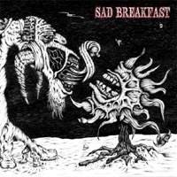 Sad Breakfast - Sad Breakfast