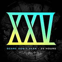 Scare Don't Fear - 25 Hours (Single)