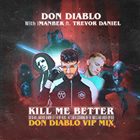 Don Diablo - Kill Me Better (VIP Mix) (feat. Imanbek, Trevor Daniel) (Single)