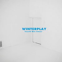 Winterplay - Touche Mon Amour