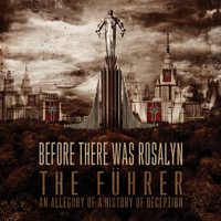 Before There Was Rosalyn - The Fuhrer: An Allegory Of A History Of Deception
