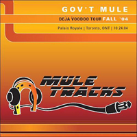 Gov't Mule - 2004.10.24 - Palais Royale, Toronto, ON (CD 1)
