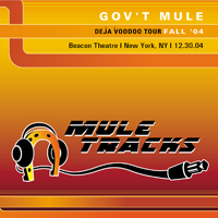 Gov't Mule - 2004.12.30 - Beacon Theatre, New York, NY (CD 1)