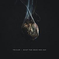Trivium - What The Dead Men Say (Single)