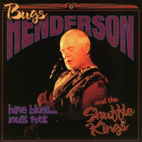 Bugs Henderson - Have Blues... Must Rock