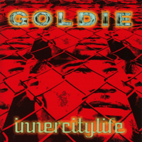 Goldie - Inner City Life - The Remixes