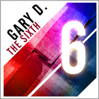 Gary D - The Sixth