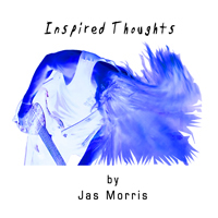 Jas Morris - Inspired Thoughts