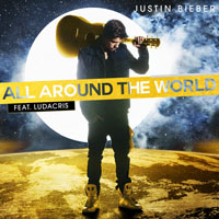 Justin Bieber - All Around The World (feat. Ludacris) (Single)