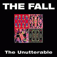 Fall (GBR) - The Unutterable