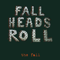 Fall (GBR) - Fall Heads Roll