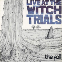 Fall (GBR) - Live At The Witch Trials (1979, remastered) (CD 1)