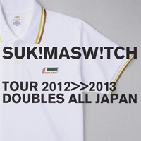 Sukima Switch - Tour 2012-2013 Doubles All Japan