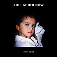 Selena Gomez & The Scene - Look At Her Now (Single)
