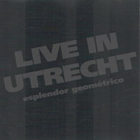 Esplendor Geometrico - Live In Utrecht