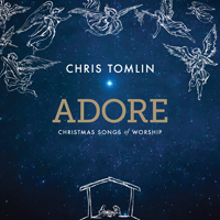 Chris Tomlin - Adore: Christmas Songs Of Worship (Deluxe Edition)