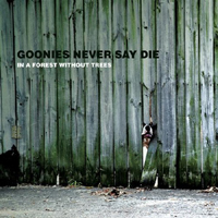 Goonies Never Say Die - In A Forest Without Trees