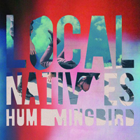 Local Natives - Hummingbird (US Deluxe Album)