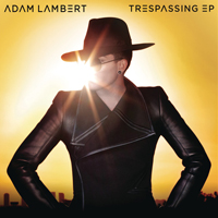 Adam Lambert - Trespassing (Remixes - EP)