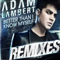 Adam Lambert - Better Than I Know Myself (The Remixes)