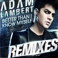 Adam Lambert - Better Than I Know Myself [Remixes]