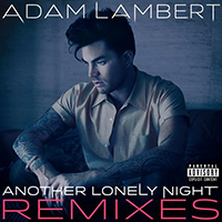 Adam Lambert - Another Lonely Night (Remixes)