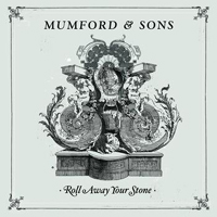 Mumford & Sons - Roll Away Your Stone