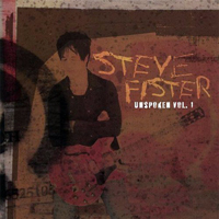Steve Fister - Unspoken Vol. I