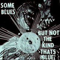Sun Ra - Some Blues But Not The Kind Thats Blue