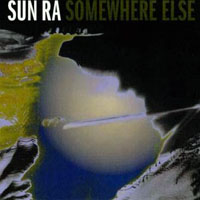 Sun Ra - Somewhere Else (rec. in 1988-89)