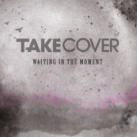 Take Cover - Waiting In The Moment