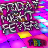 Friday Night Fever - TGIF!