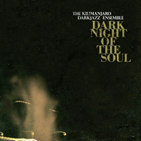 Kilimanjaro Darkjazz Ensemble - Dark Night Of The Soul (Single)
