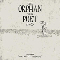 The Orphan, The Poet - An Exercise in Form (EP)