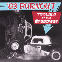 63 Burnout - Trouble at the Speedway