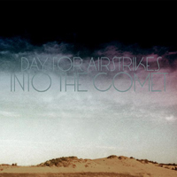 Day For Airstrikes - Into The Comet