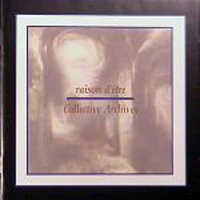 Raison D'Etre - Collective Archives (Disc 1)