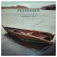 Passenger (GBR) - Somebody's Love (Single)