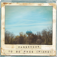 Passenger (GBR) - To Be Free (Piano) Runaway (Single)